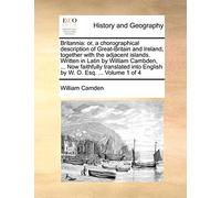 Britannia: or, a chorographical description of Great-Britain and Ireland, together with the adjacent islands. Written in Latin by William Cambden, ... ... into English by W. O. Esq. ... Volume 1 of 4