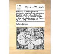 Britannia: or, a chorographical description of Great-Britain and Ireland, together with the adjacent islands. Written in Latin by William Cambden, ... ... into English by W. O. Esq. ... Volume 4 of 4