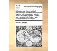 Britannia: Or a Chorographical Description of Great Britain and Ireland, Together with the Adjacent Islands. Written in Latin by William Camden, ... ... English, with Additions and Improvements. Volume 2
