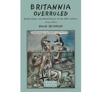 Britannia Overruled: British Policy and World Power in the Twentieth Century (Studies In Modern History)