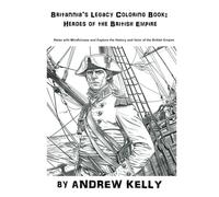 Britannia’s Legacy Coloring Book: Heroes of the British Empire: Relax with Mindfulness and Explore the History and Valor of the British Empire ... and Knights: Historic Coloring Adventures)