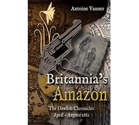 Britannia's Amazon: The Dawlish Chronicles Volume 5 April - August 1882: 8
