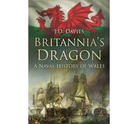 Britannia's Dragon: A Naval History of Wales