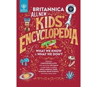 Britannica All New Kids' Encyclopedia: Updated Edition - What We Know & What We