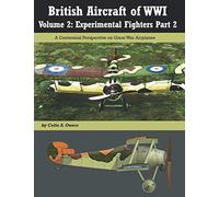 British Aircraft of WWI: Volume 2: Experimental Fighters Part 2 (Great War Aviation Centennial Series)