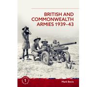 British and Commonwealth Armies 1939-43 : Helion Order of Battle Volume 1