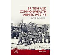 British and Commonwealth Armies 1939-45 Supplement Volume 1: Helion Order of Battle Volume 3: 03