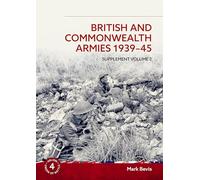 British and Commonwealth Armies 1939-45: Supplement Volume 2 (Helion Order of Battle)