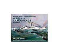 British and Commonwealth Warship Camouflage of WW II: Destroyers, Frigates, Sloops, Escorts, Minesweepers, Submarines, Coastal Forces and Auxiliaries by Malcolm George Wright (17-Sep-2014) Hardcover