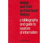 British and Irish Architectural History: Bibliography and Guide to Sources of Information