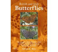 British and Irish Butterflies: The Complete Identification, Field and Site Guide to the Species, Subspecies and Forms