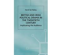 British and Irish Political Drama in the Twentieth Century: Implicating the Audience