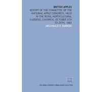 British apples: report of the Committee of the National Apple Congress, held in the Royal Horticultural Gardens, Chiswick, October 5th to 25th, 1883