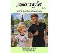 British April Publishing® James Taylor: Little London Marathoner - Kids Early Reading Delightful Picture Book (#3): Spark Curiosity & Build Vocabulary ... Stories (Kids Early Reading Picture Books)