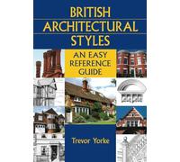British Architectural Styles : An Easy Reference Guide