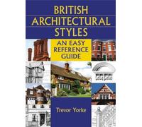 British Architectural Styles: An Easy Reference Guide (England's Living History) by Trevor Yorke (Illustrated, 29 May 2008) Paperback
