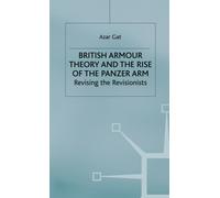 British Armour Theory and the Rise of the Panzer Arm : Revising the Revisionists