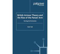 British Armour Theory and the Rise of the Panzer Arm: Revising the Revisionists (St Antony's Series)