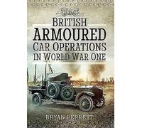 British Armoured Car Operations in World War I