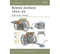 British Artillery 1914-19: Field Artillery 1 (New Vanguard): Field Army Artillery