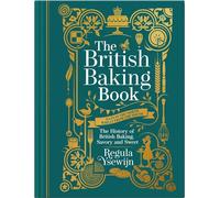 British Baking Book: The History of British Baking, Savory and Sweet