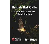 British Bat Calls : A Guide to Species Identification