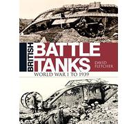 British Battle Tanks: World War I to 1939