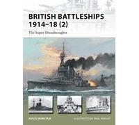British Battleships: The Super Dreadnoughts, 1914-18 (New Vanguard)