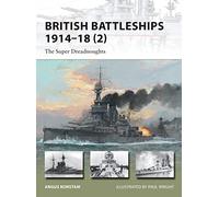 British Battleships: The Super Dreadnoughts, 1914-18 (New Vanguard)