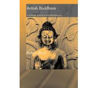 British Buddhism: Teachings, Practice and Development (Routledge Critical Studies in Buddhism)