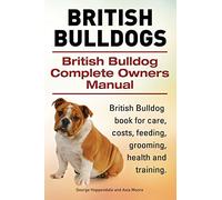 British Bulldogs. British Bulldog Complete Owners Manual. British Bulldog book for care, costs, feeding, grooming, health and training.