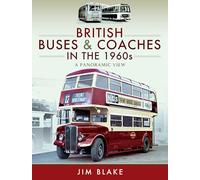 British Buses and Coaches in the 1960s: A Panoramic View