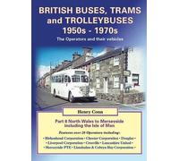 British Buses, Trams and Trolleybuses 1950s-1970s North Wales to Merseyside Including the Isle of Man 8 (Road Transport Heritage)