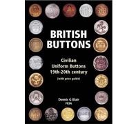 British Buttons: Civilian Uniform Buttons - 19th-20th Century by Dennis G. Blair (2001-09-21)