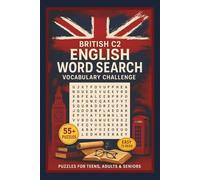 British C2 English Word Search Vocabulary Challenge: 55+ Advanced Word Searches Featuring Complex Verbs, Rare Adjectives, Abstract Nouns & Scholarly ... ESL Students, Language Teachers & Learners