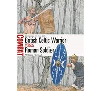 British Celtic Warrior vs Roman Soldier – Britannia AD 43–105 (Combat) – Osprey Publishing