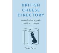 British Cheese Directory: An enthusiast's guide