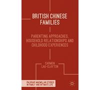British Chinese Families: Parenting, Relationships and Childhoods (Palgrave Macmillan Studies in Family and Intimate Life)