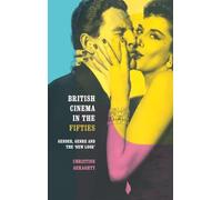 British Cinema in the Fifties: Gender, Genre and the 'New Look' (Communication & Society (Hardcover))