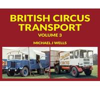 British Circus Transport: Volume 3