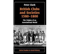 Clark - British Clubs and Societies 1580-1800 The Origins of an Assoc - N555z