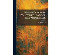 British Colonial Policy in the Age of Peel and Russell