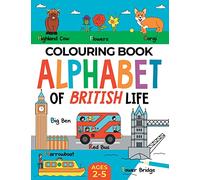 British Colouring Book for Children: Alphabet of British Life for Boys & Girls: Ages 2-5 (Alphabet - Colour and Learn (Ages 2-5))