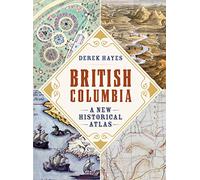 British Columbia: A New Historical Atlas