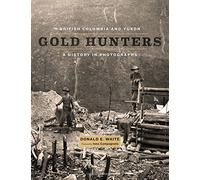 British Columbia and Yukon Gold Hunters: A History in Photographs