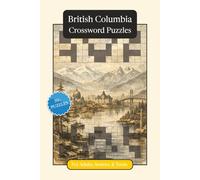 British Columbia Crossword Puzzles: Crossword Puzzles with Easy to Read Print about British Columbia, Culture, History and More | 6x9 inches, 120 ... (Canadian Provinces Crossword Puzzles)