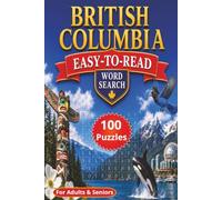 British Columbia Easy-to-Read Word Search Book: 6x9 inches | 100 Canadian West Coast Themed Puzzles For Adults and Seniors. (Easy-to-Read Canadian Word Search Collection)