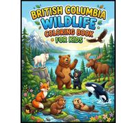 British Columbia Wildlife Coloring Book for Kids: Fun and Easy Canadian Animal Nature and Forest Coloring Pages for Children Ages 3 to 8