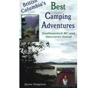 British Columbia's Best Camping Adventures: South Western BC & Vancouver Island