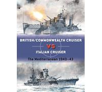 British/Commonwealth Cruiser vs Italian Cruiser: The Mediterranean 1940-43 – Osprey Publishing